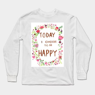 Today I Choose to be Happy Long Sleeve T-Shirt